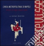 L'area metropolitana di Napoli. 50 anni di sogni utopie realtà. Cesare Ulisse. Catalogo della mostra (4 giugno-4 luglio 2010). Ediz. illustrata libro