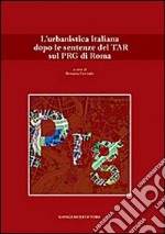 L'urbanistica italiana dopo le sentenze del Tar sul PGR di Roma libro