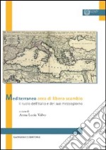 Mediterraneo area di libero scambio. Il ruolo dell'Italia e del suo mezzogiorno libro