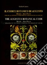 Il codice botanico di Augusto. Roma, Ara pacis: parlare al popolo attraverso le immagini della natura. Ediz. italiana e inglese libro