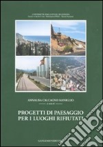 Progetti di paesaggio per i luoghi rifiutati libro