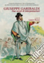 Giuseppe Garibaldi. Due secoli di interpretazioni libro