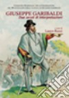 Giuseppe Garibaldi. Due secoli di interpretazioni libro