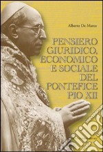 Pensiero giuridico, economico e sociale del pontefice Pio XII libro