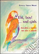 Ehi, boy! ...and girls. Attualità e futuro tra arte e poesia libro