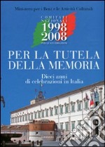 Per la tutela della memoria. Dieci anni di celebrazione in Italia libro