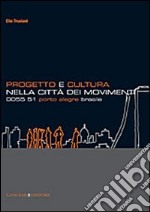 Progetto e cultura nella città dei movimenti. 0055 51 Porto Alegre Brasile