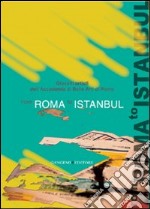 From Rome to Istanbul. Ediz. illustrata