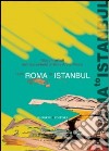 From Rome to Istanbul. Ediz. illustrata libro