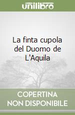 La finta cupola del Duomo de L'Aquila libro