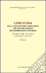 Linee guida per la valutazione e riduzione del rischio del patrimonio culturale. Allineamento alle nuove norme tecniche per le costruzioni libro