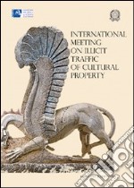 International meeting on illicit traffic of cultural property libro