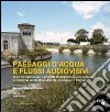 Paesaggi d'acqua e flussi audiovisivi. Sperimentazione per il progetto di architettura e di paesaggio nel sistema ambientale Molentargius-Saline a Cagliari. Con DVD libro