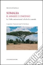 Somalia. Il sangue e l'incenso. La «follia universitaria» nella bufera somala libro