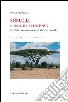Somalia. Il sangue e l'incenso. La «follia universitaria» nella bufera somala libro