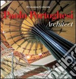 Paolo Portoghesi architect. Ediz. illustrata