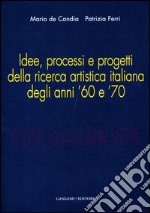 Cose (quasi) mai viste. Idee, processi e progetti della ricerca artistica italiana degli anni '60 e '70. Ediz. illustrata libro