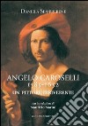 Angelo Caroselli 1585-1652. Un pittore irriverente libro