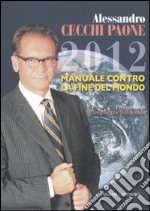 2012 manuale contro la fine del mondo libro