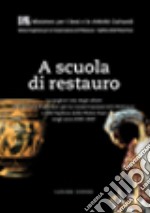 A scuola di restauro. Le migliori tesi degli allievi dell'Ist. centrale per il restauro e dell'Opificio delle pietre dure negli anni 2005-2007 libro