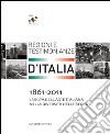 1861-2011. L'Unità dell'arte italiana nella diversità delle regioni. Regioni e testimonianze. Ediz. illustrata libro