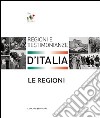 Le regioni. Regioni e testimonianze d'Italia. Ediz. illustrata libro