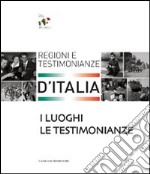 I luoghi e le testimonianze. Regioni e testimonianze d'Italia libro