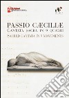 Passio Caeciliae. Cantata sacra in 9 quadri. Ediz. italiana e inglese libro