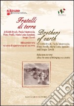 Fratelli di terra. Riflessioni in versi sul senso di appartenenza ad una terra. Ediz. italiana e inglese libro