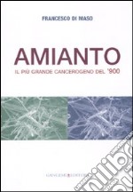 Amianto. Il più grande cangerogeno del '900 libro