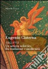 Eugenio Cisterna 1862-1933. Un artista eclettico fra tradizione e modernità. Ediz. illustrata libro