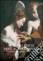 Effetto notte. Sant'Agata risanata. Due dipinti di Lanfranco a confronto. Ediz. illustrata libro