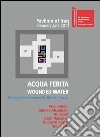 Acqua ferita. Wounded water. Six Iraqi artists interpret the theme of water. Ediz. illustrata libro