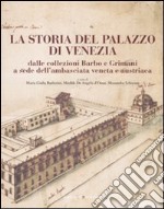 La storia del Palazzo di Venezia dalle collezioni Barbo e Grimani a sede dell'ambasciata veneta e austriaca. Vol. 1 libro