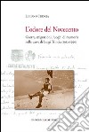 L'odore del Novecento. Guerre, migrazioni, luoghi di memoria nelle carte di Luigi Trincia (1912-1990) libro