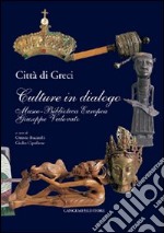 Città di greci. Culture in dialogo. Museo-biblioteca europea Giuseppe Vedovato libro