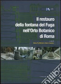 Il restauro della fontana del Fuga nell'Orto Botanico di Roma. Ediz. illustrata