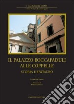 Il palazzo Boccapaduli alle Coppelle. Storia e restauro. Ediz. illustrata