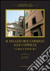 Il palazzo Boccapaduli alle Coppelle. Storia e restauro. Ediz. illustrata libro di Donadono L. (cur.)