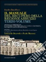 Manuale del recupero della regione Abruzzo. Nei borghi terremotati il recupero della bellezza in chiave di continuità. L'interpretazione omeomorfica libro