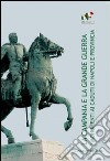 La Campania e la grande guerra. I monumenti ai caduti di Napoli e provincia. Ediz. illustrata libro