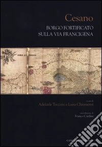 Cesano. Borgo fortificato sulla via Francigena. Ediz. illustrata