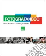 Fotografandoci. 60 anni di vita italiana nelle immagini dell'ANSA. Ediz. illustrata libro