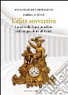 L'élite sovversiva. I notai nello Stato pontificio dall'età giacobina all'unità libro