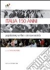 Italia 150 anni. Popolazione, welfare, scienza e società libro