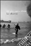 22 gennaio 1944. Lo sbarco. Ediz. illustrata libro