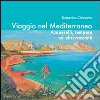 Viaggio nel Mediterraneo. Acquerelli, tempere ed altri racconti. Ediz. illustrata libro di Colasante Domenico