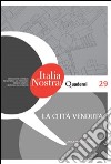 La città venduta. Quaderni di Italia Nostra libro