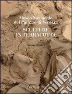 Sculture in terracotta. Museo Nazionale del Palazzo di Venezia. Ediz. illustrata