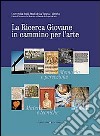 La ricerca giovane in cammino per l'arte. Memoria e percezione. Materie e tecniche. Fonti e storia libro